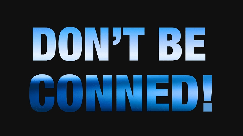 DON’T BE CONNED!