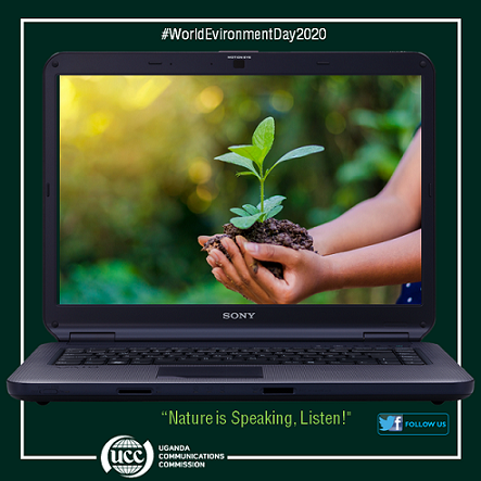PROMOTING THE GREEN ECONOMY THROUGH ICTs- The Uganda Communications Commission (UCC) joins the world today, June 5, to celebrate the World Environment Day 2020, “Nature is Speaking,&nbsp;Listen!”