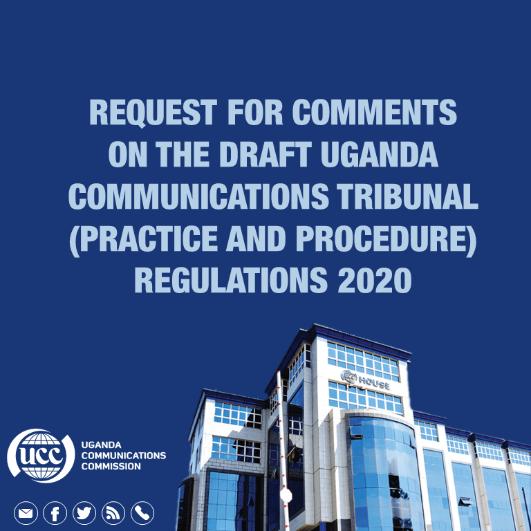 REQUEST FOR COMMENTS ON THE DRAFT UGANDA COMMUNICATIONS TRIBUNAL (PRACTICE AND PROCEDURE) REGULATIONS&nbsp;2020