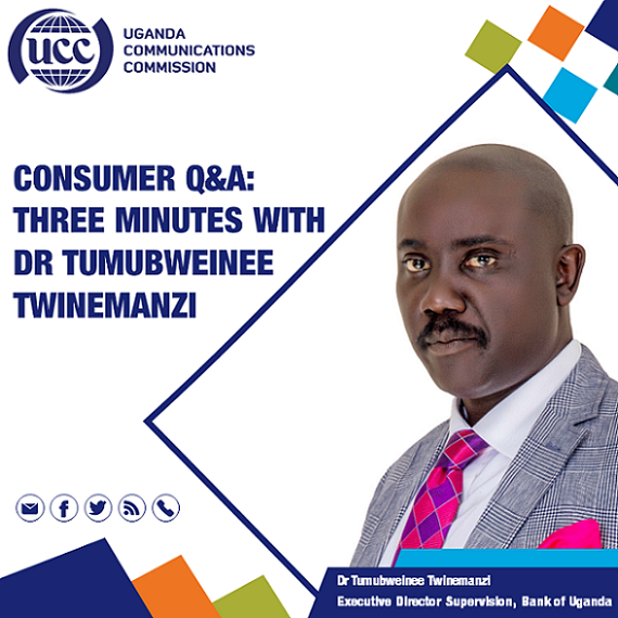 CONSUMER Q&A: Three Minutes with Dr Tumubweinee Twinemanzi the Executive Director Supervision, Bank of Uganda
