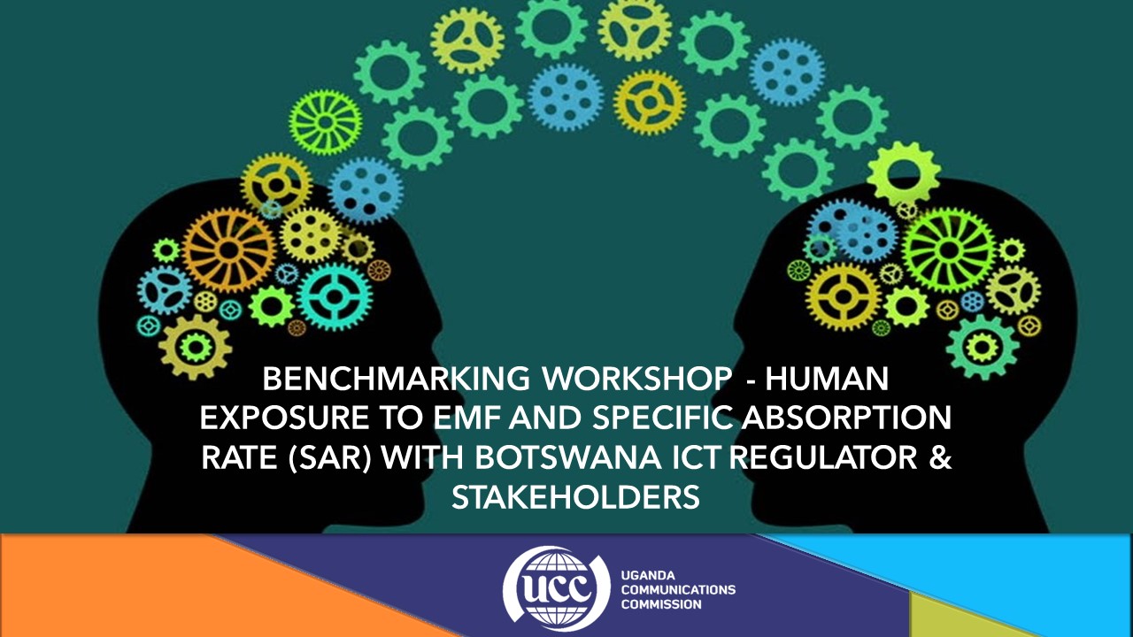 BENCHMARKING WORKSHOP ON HUMAN EXPOSURE TO EMF AND SPECIFIC ABSORPTION RATE (SAR) WITH BOTSWANA ICT REGULATOR & STAKEHOLDERS.